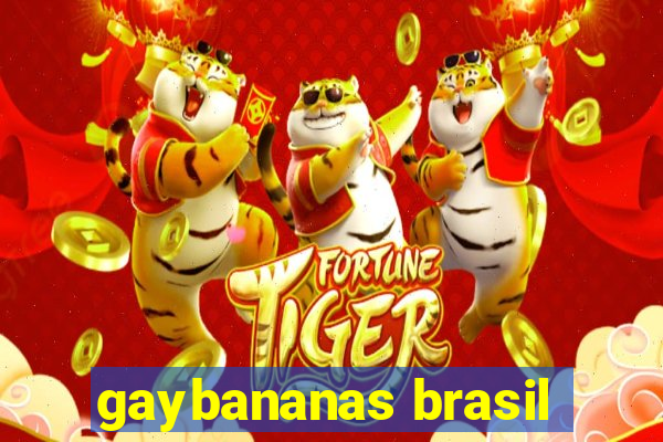 gaybananas brasil